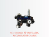 561-43-8A221 阀 VALVE ASSY ACCUMULATOR CHARGE